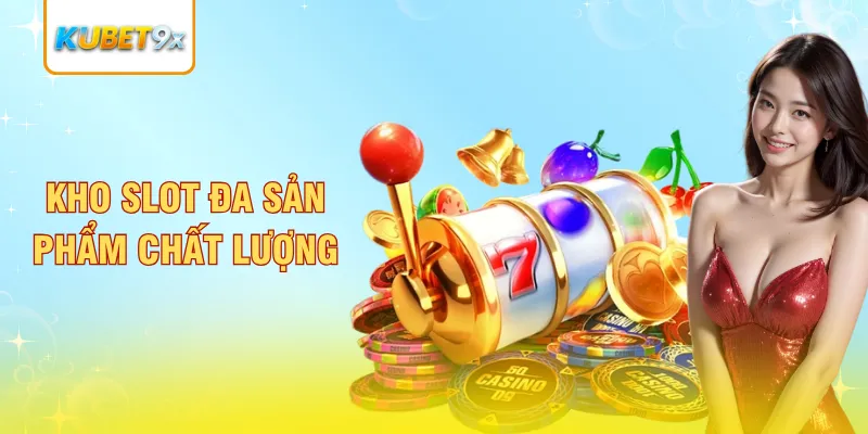 Kho slot đa sản phẩm chất lượng