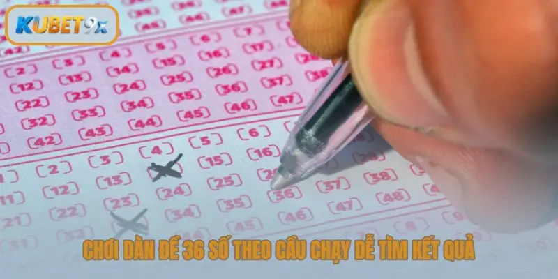 Chơi dàn đề 36 số theo cầu chạy dễ tìm kết quả